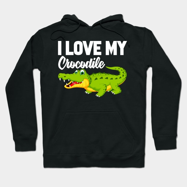 I Love My Crocodile Hoodie by williamarmin